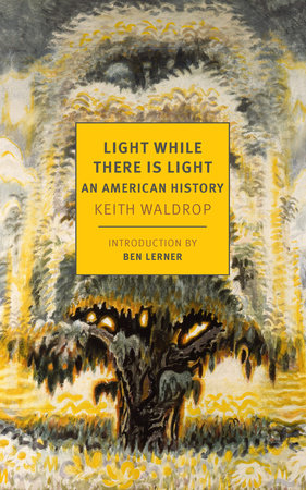 Light While There is Light An American History Keith Waldrop NYRB