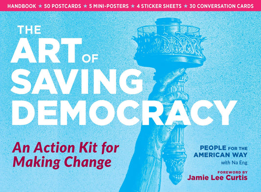 Art of Saving Democracy:  An Action Kit for Making Change