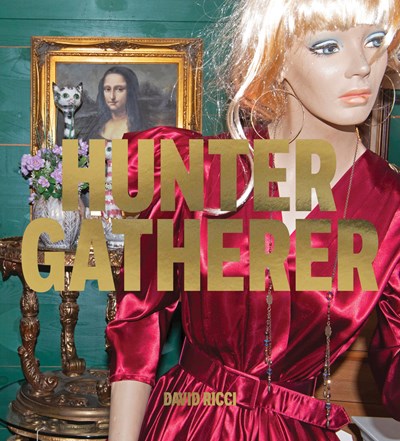 Hunter Gatherer: Salvaged Stories of American Culture David Ricci