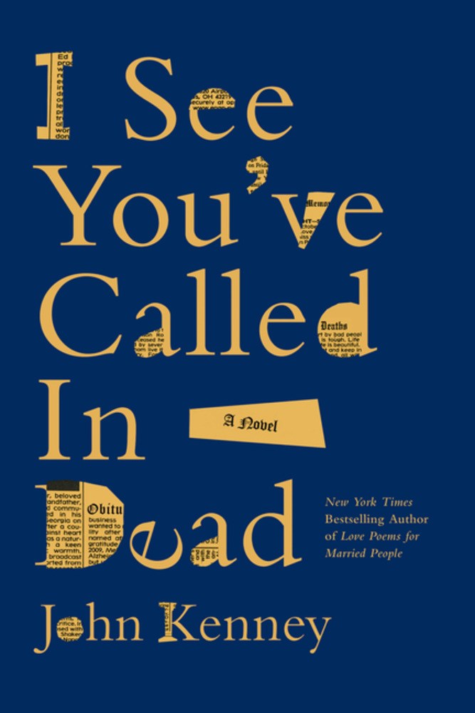 I See You've Called in Dead:  A Novel  John Kenney