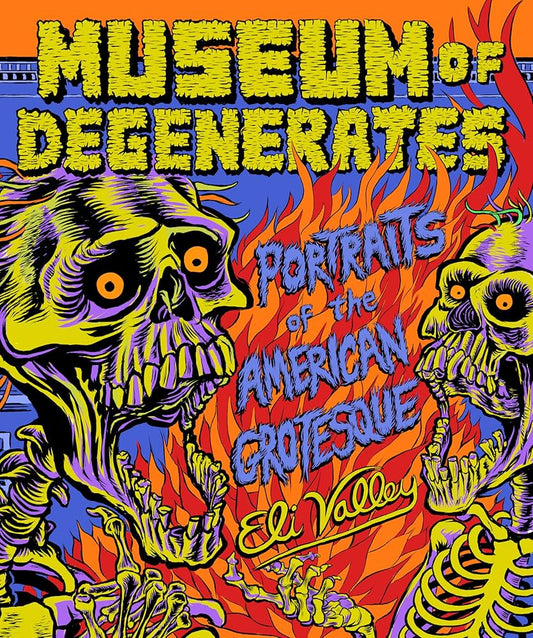 Museum of Degenerates: Portraits of the American Grotesque