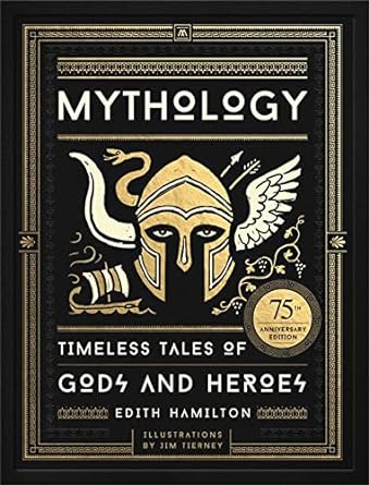 Mythology (75th Anniversary Illustrated Edition): Timeless Tales of Gods and Heroes (Special) Hamilton, Edith