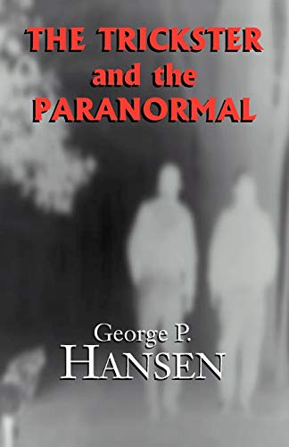 Trickster and the Paranormal Hansen, George P.