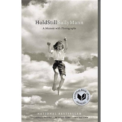 Hold Still: A Memoir with Photographs Sally Mann