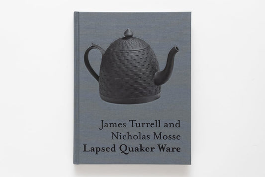 James Turrell & Nicholas Mosse: Lapsed Quaker Ware