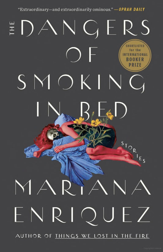 Dangers of Smoking in Bed: Stories Enriquez, Mariana