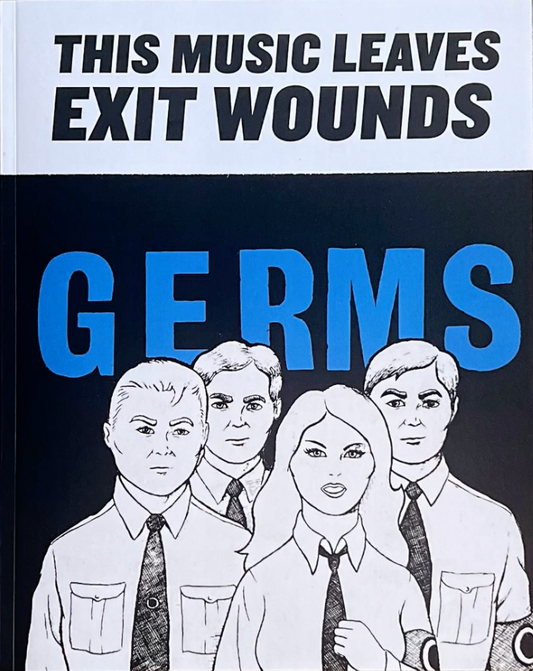 This Music Leaves Exit Wounds- The Germs