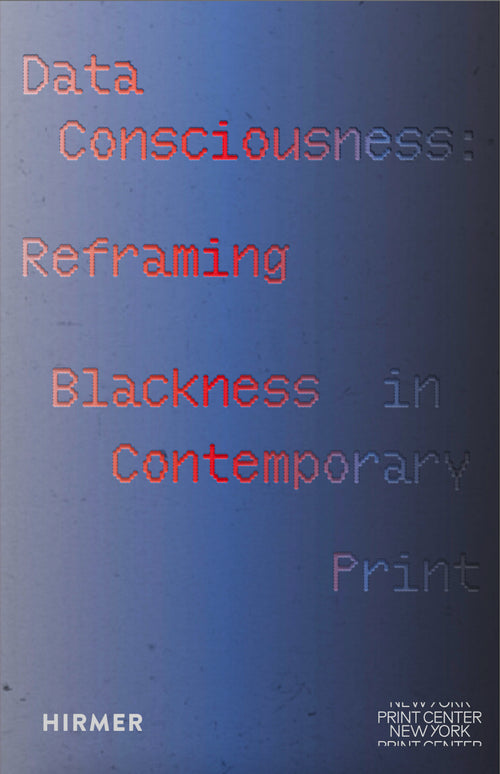 Data Consciousness: Reframing Blackness in Contemporary Print