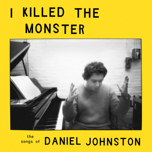 LP I Killed The Monster: The Songs of Daniel Johnston