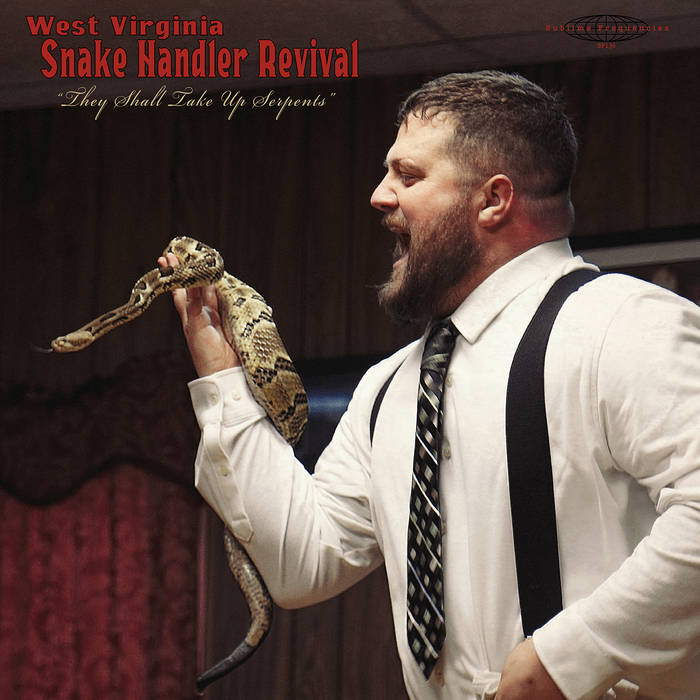 LP Pastor Chris Congregation W Virginia Snake Handler Revival "They Shall Take Up Serpents"