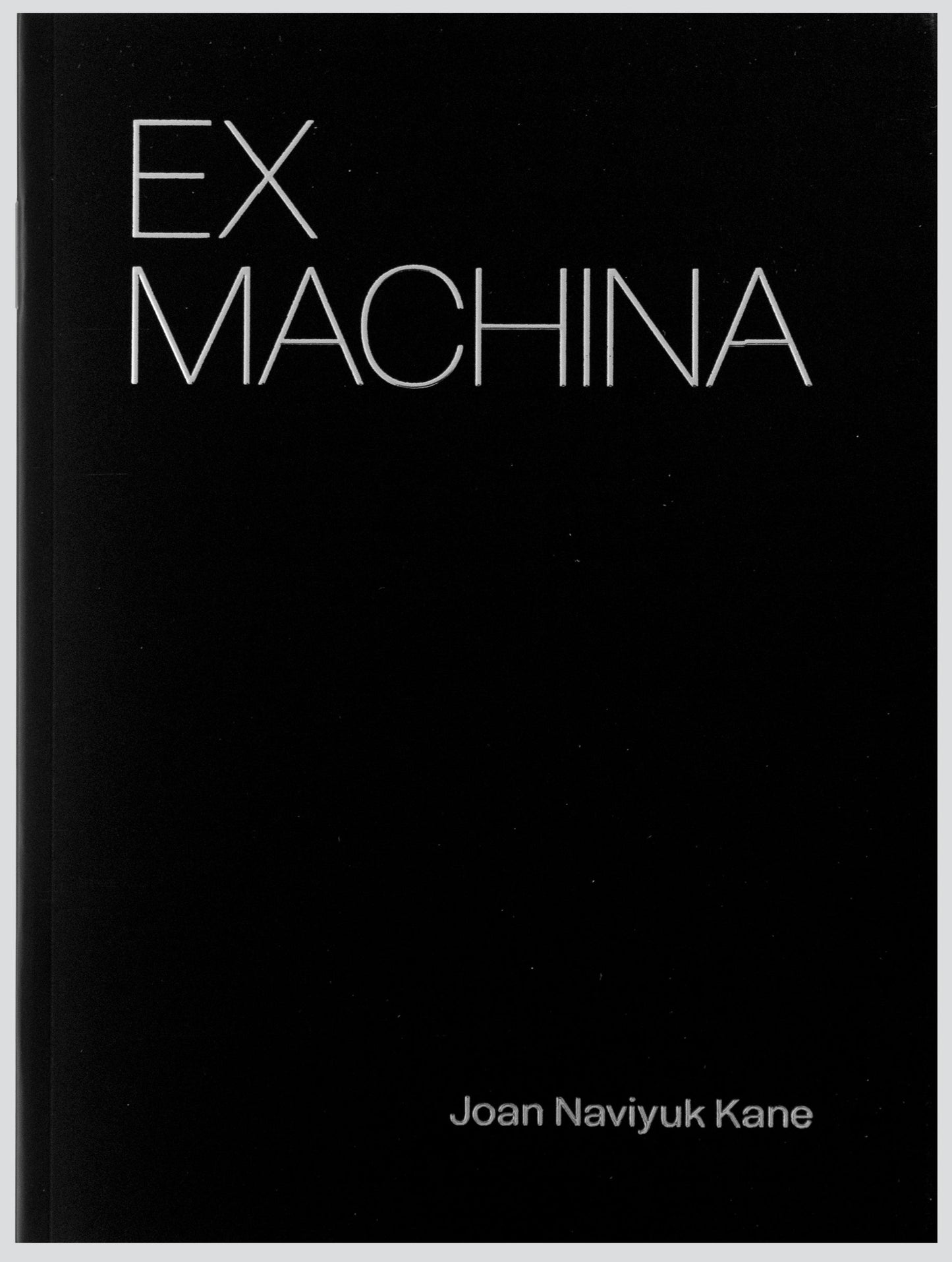 Ex Machina by Joan Naviyuk Kane