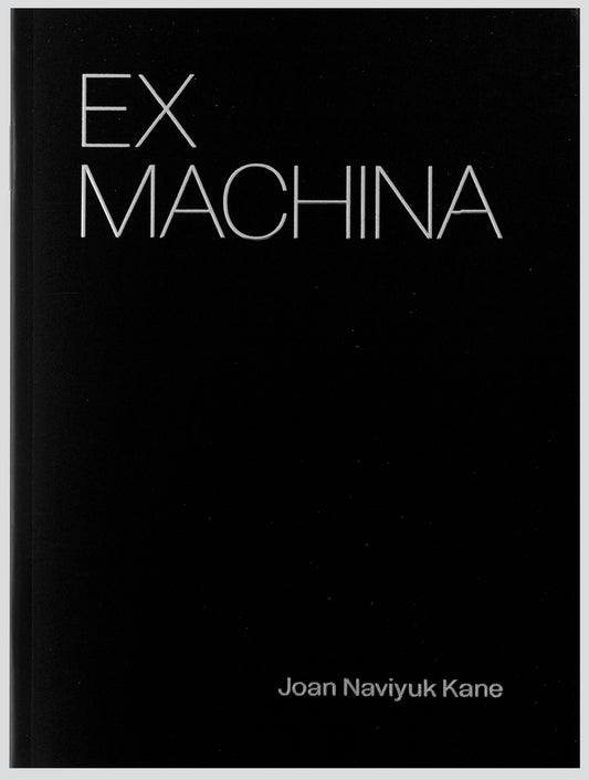 Ex Machina by Joan Naviyuk Kane