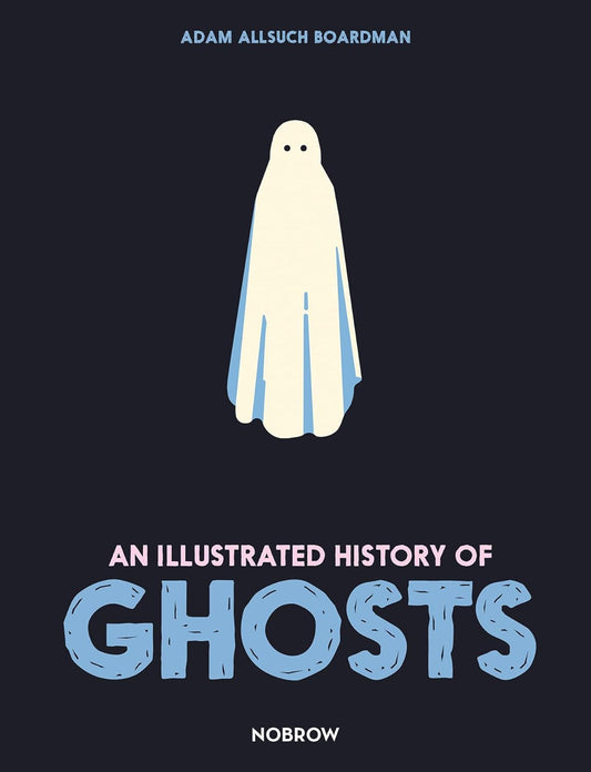 Illustrated History of Ghosts Allsuch Boardman