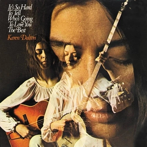LP Karen Dalton It's So Hard To Tell Who's Going To Love You The Best