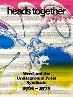 Heads Together: Weed and the Underground Press Syndicate, 1965–1973 David Jacob Kramer