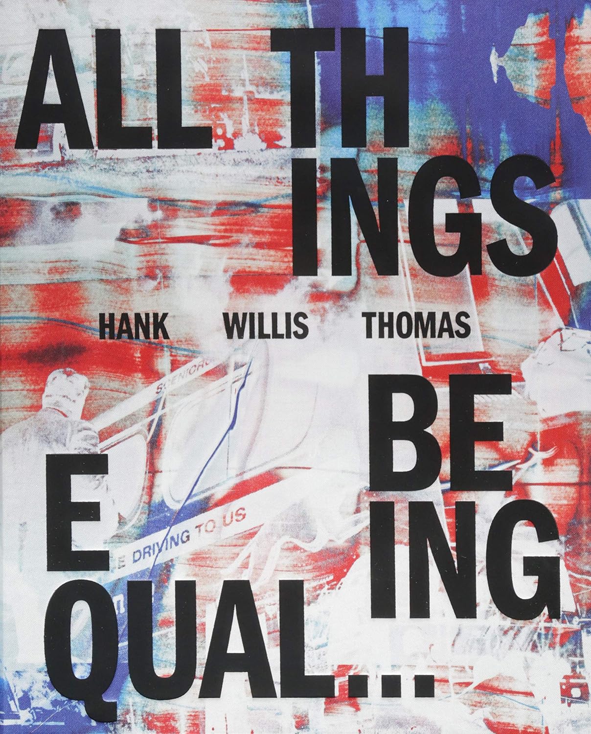 Hank Willis Thomas All Things Being Equal