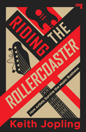 Riding the Rollercoaster: How Artists Survive the Music Business  Keith Jopling