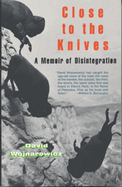 Close to the Knives David Wojnarowicz
