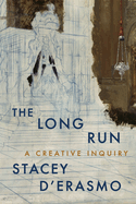 Long Run: A Creative Inquiry D'Erasmo