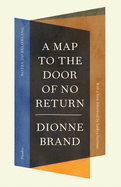 A Map to the Door of No Return: Notes to Belonging Dionne Brand