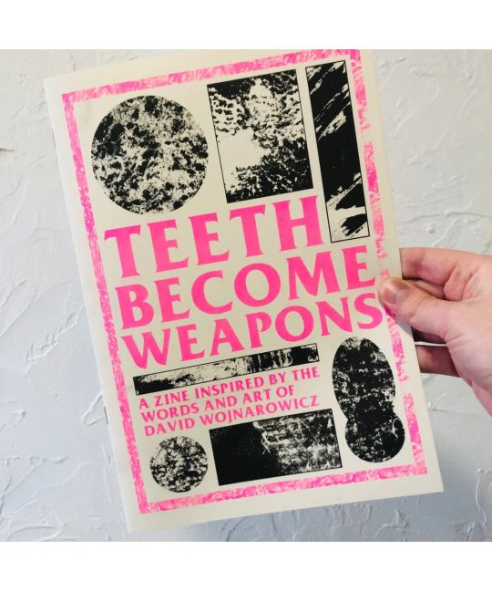 Teeth Become Weapons A David Wojnarowicz–Inspired Zine