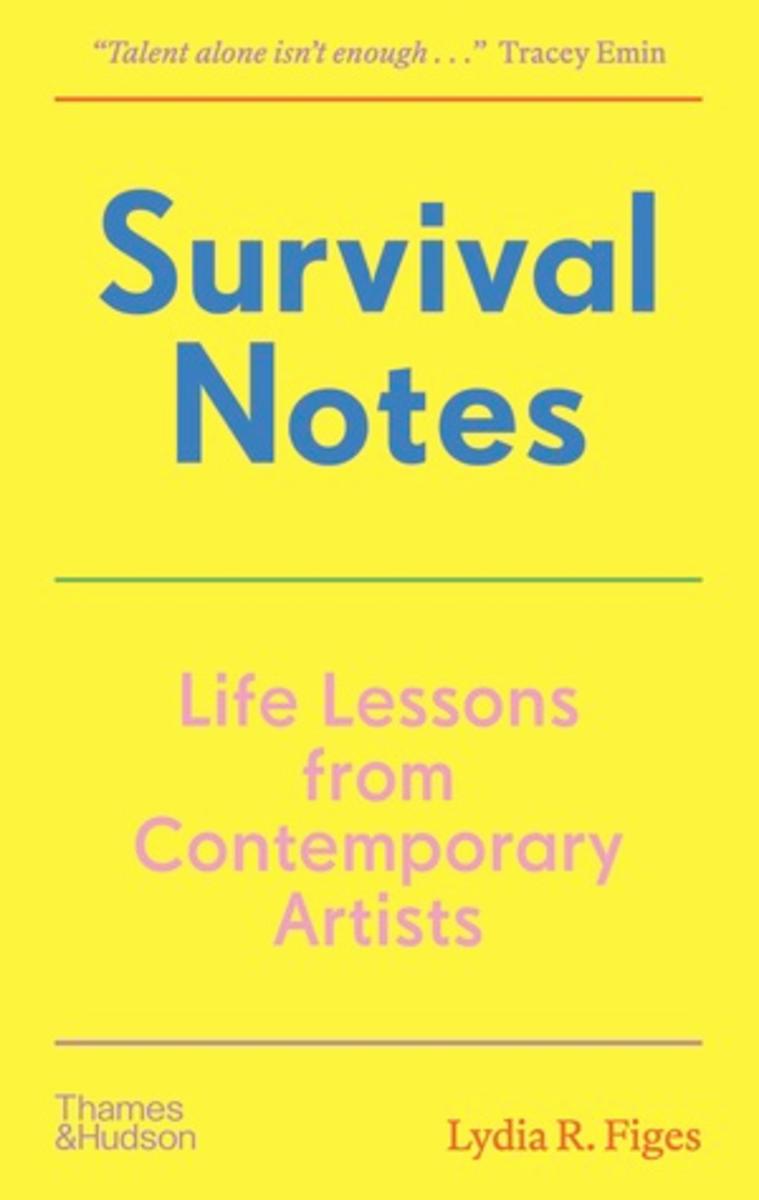 Survival Notes : Life Lessons from Contemporary Artists  Lydia Rachel Figes