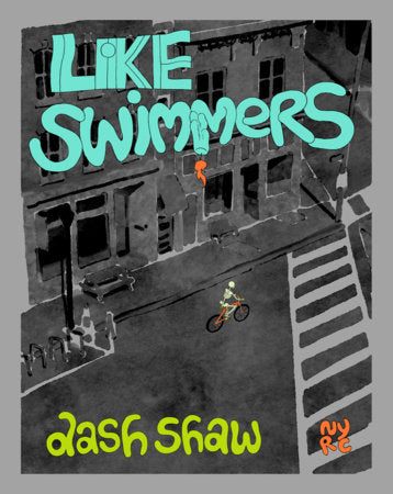 Like Swimmers Dash Shaw