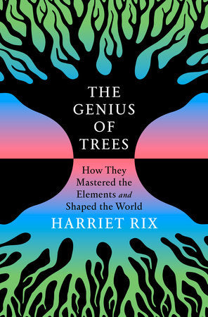 The Genius of Trees
How They Mastered the Elements and Shaped the World