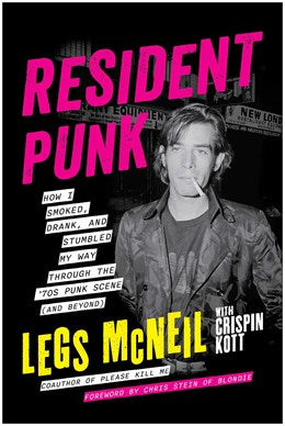 Resident Punk: How I Smoked, Drank, and Stumbled My Way Through the '70s Punk Scene (and Beyond)

Legs McNeil