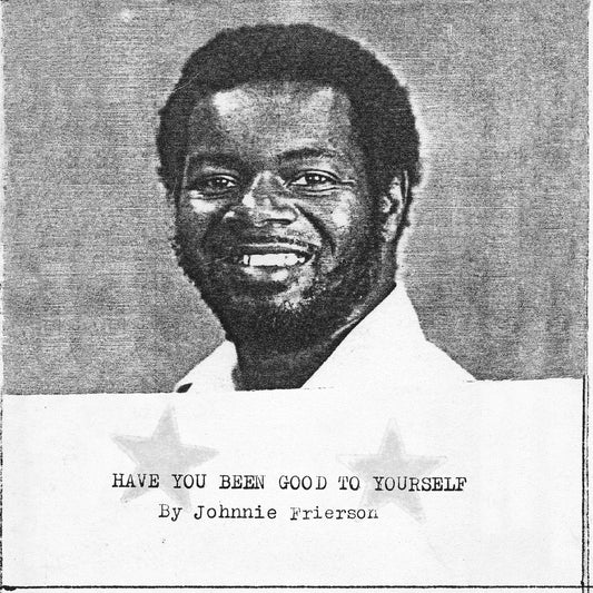 LP Johnnie Frierson - Have You Been Good To Yourself