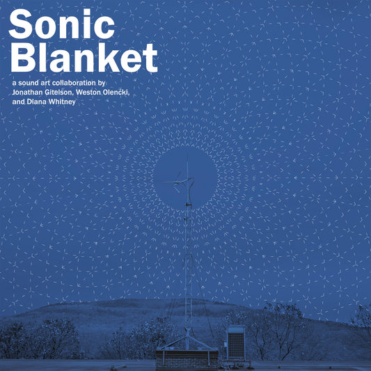 LP Sonic Blanket: Jonathan Gitelson, Weston Olencki, Diana Whitney